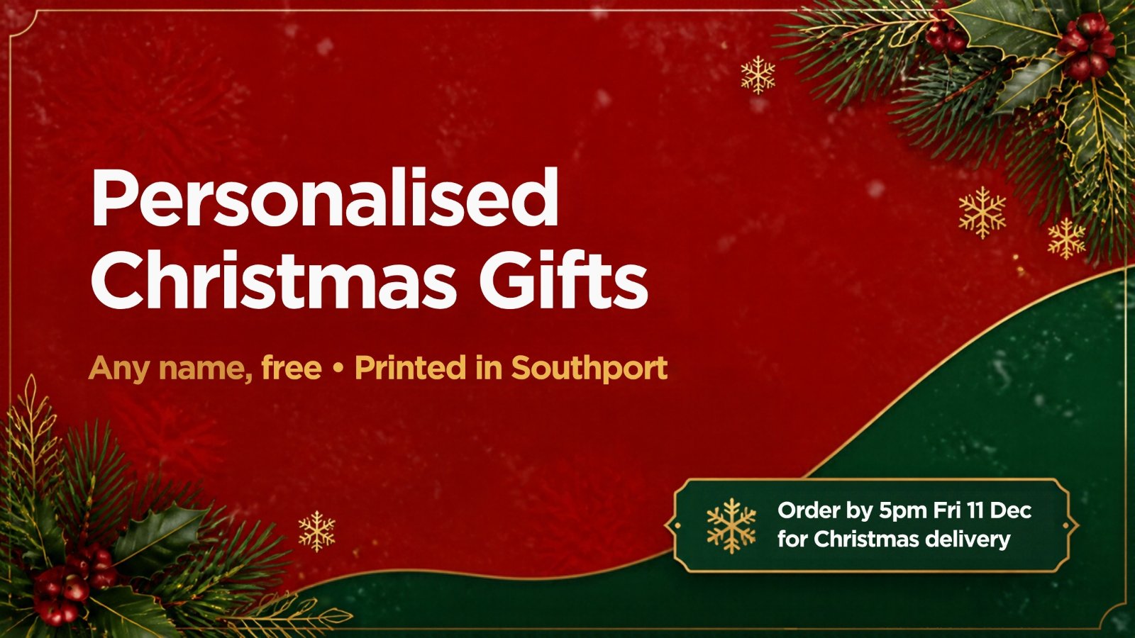 Personalised Christmas gifts - any name free, printed in Southport. Order by 5pm Friday 11 December for Christmas delivery